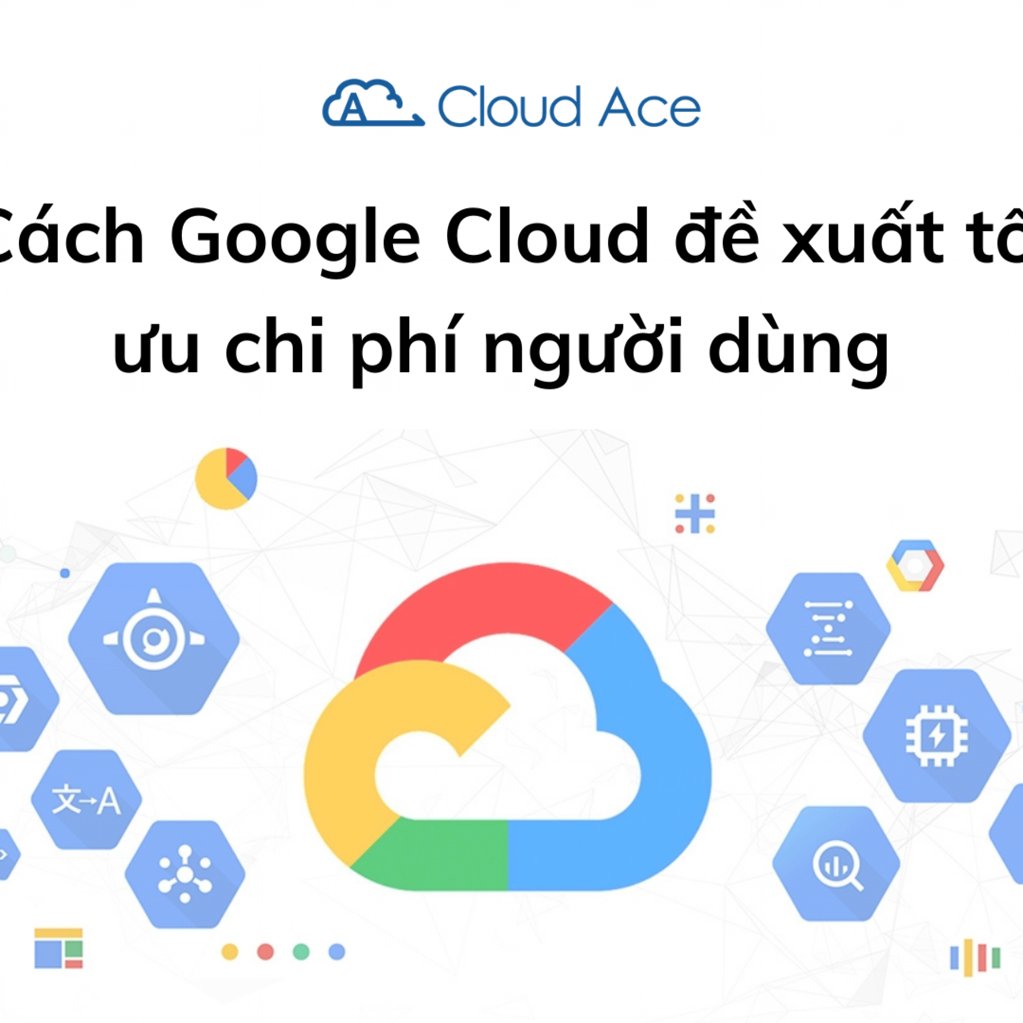 Cach - Google-cloud-de-xuat-toi-uu-chi-phi-nguoi-dung