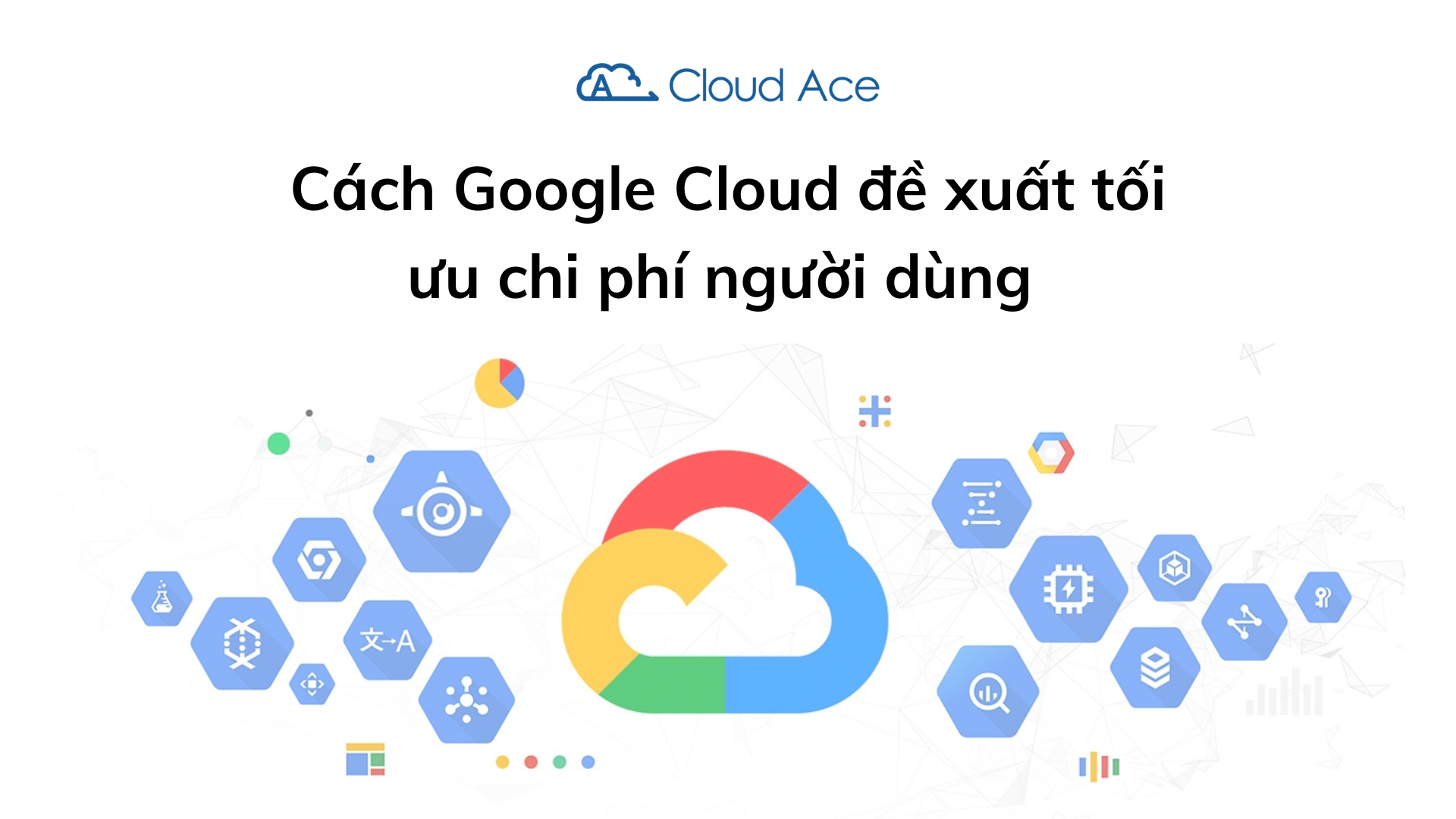 Cach - Google-cloud-de-xuat-toi-uu-chi-phi-nguoi-dung