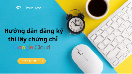 Huong-dan-dang-ky-thi-lay-chung-chi-Google-Cloud